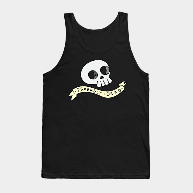 Probably Dead Tank Top by RadicalLizard